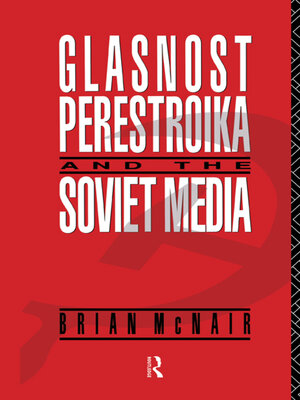 cover image of Glasnost, Perestroika and the Soviet Media